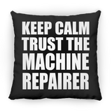 Keep Calm and Trust The Machine Repairer - Throw Pillow Black