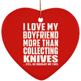 I Love My Boyfriend More Than Collecting Knives - Heart Ornament