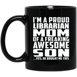 Proud Librarian Mom Of Awesome Son - 11 Oz Coffee Mug Black