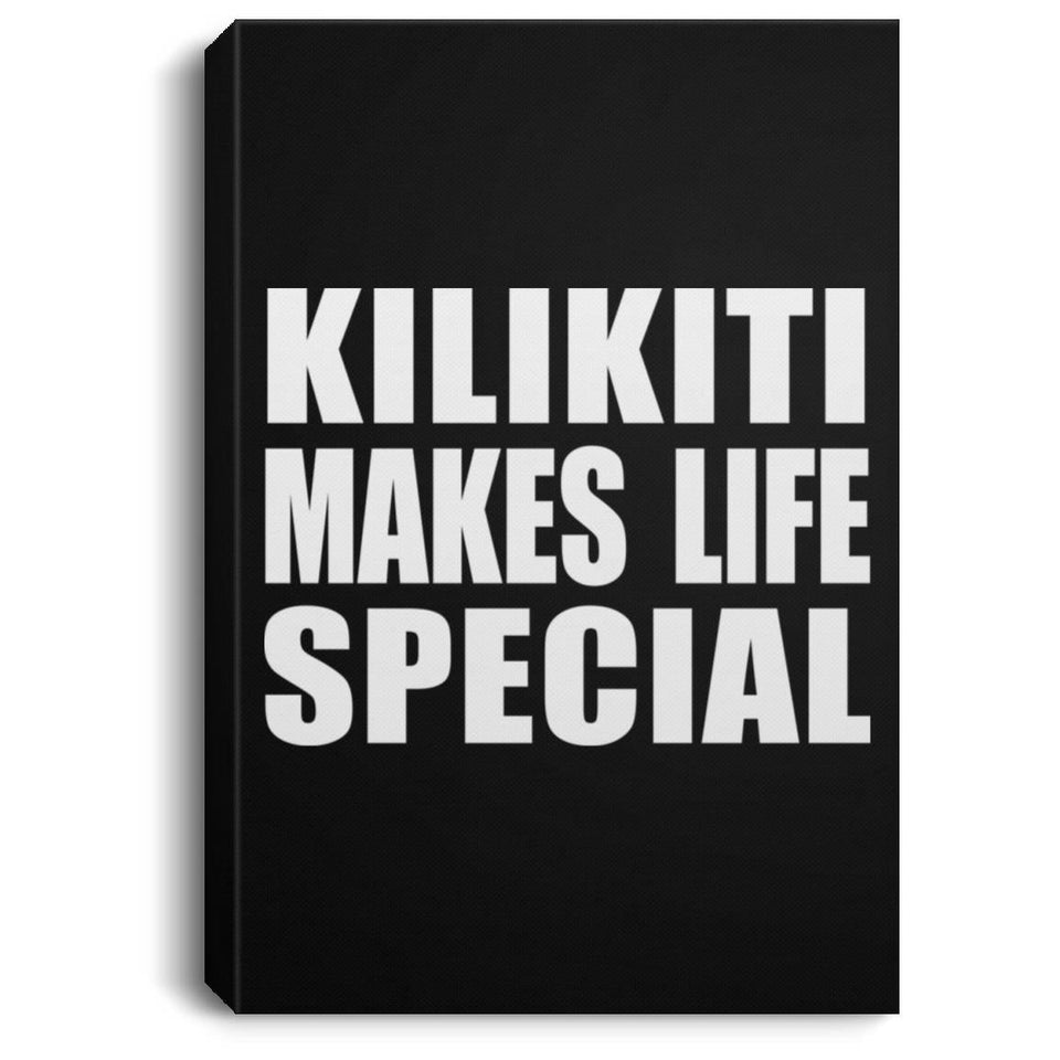 Kilikiti Makes Life Special - Canvas Portrait