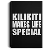 Kilikiti Makes Life Special - Canvas Portrait