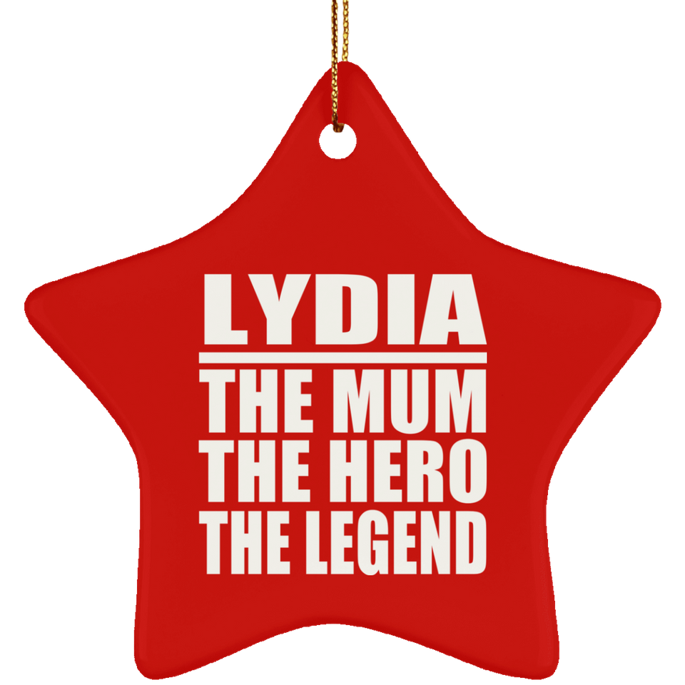 Lydia The Mum The Hero The Legend - Star Ornament