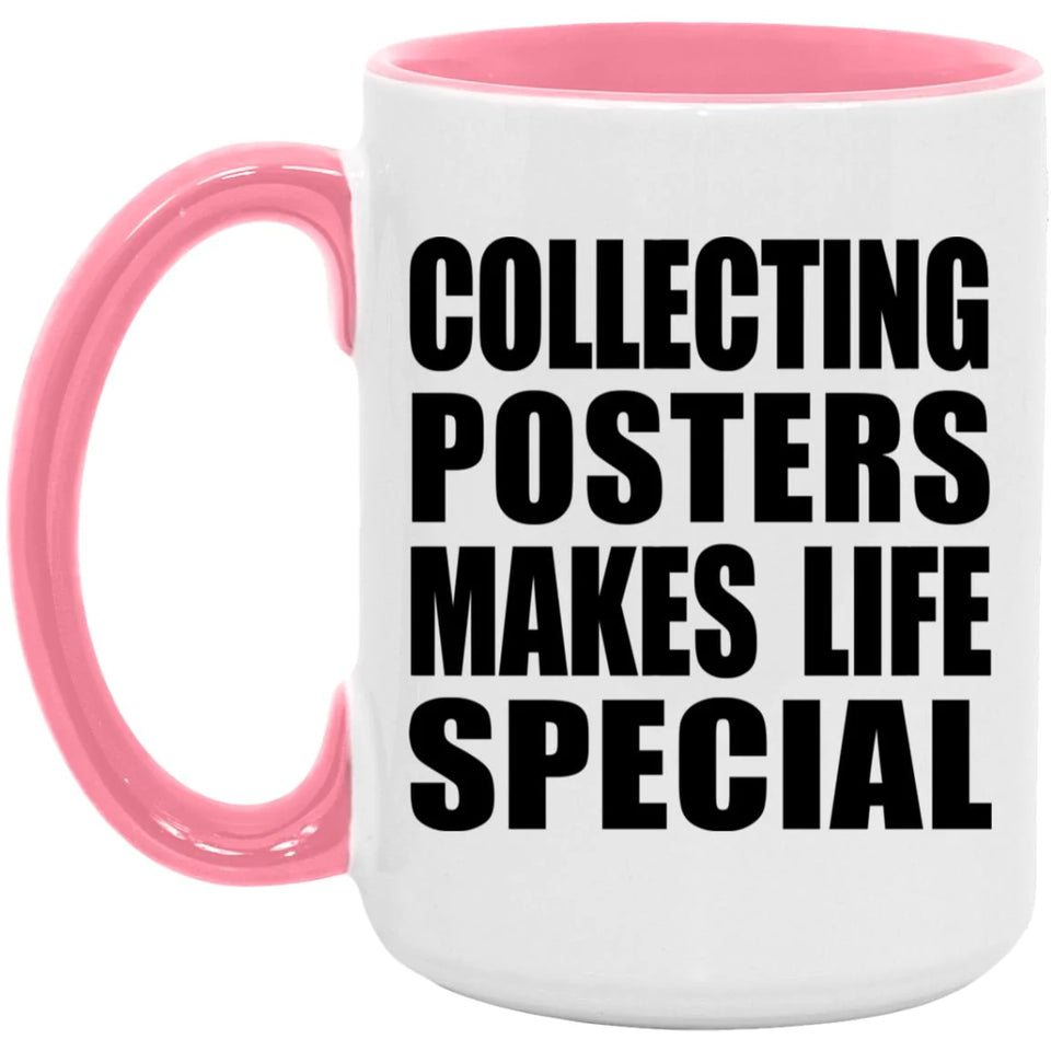Collecting Posters Makes Life Special - 15oz Accent Mug Pink