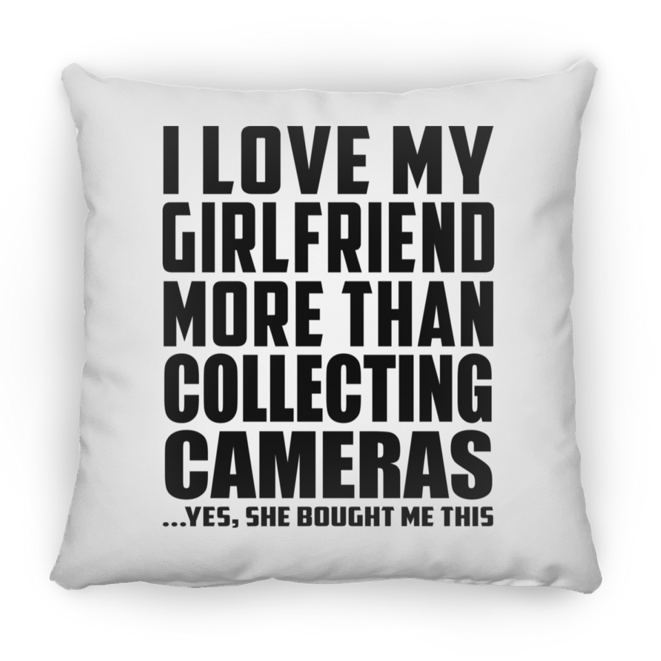 I Love My Girlfriend More Than Collecting Cameras - Throw Pillow