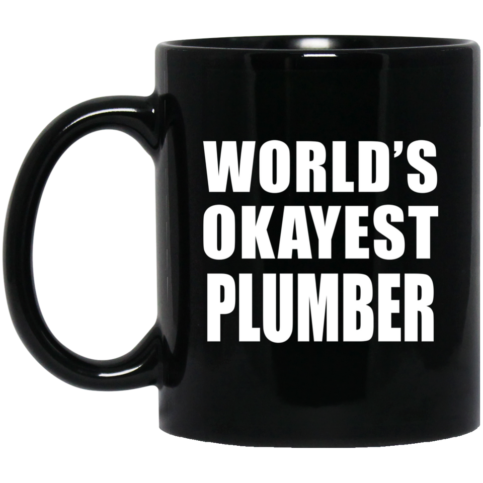 World's Okayest Plumber - 11 Oz Coffee Mug Black