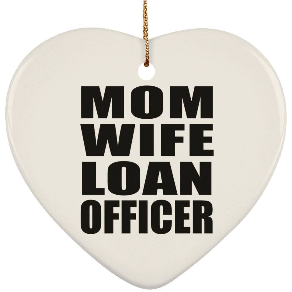 Mom Wife Loan Officer - Heart Ornament