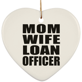 Mom Wife Loan Officer - Heart Ornament