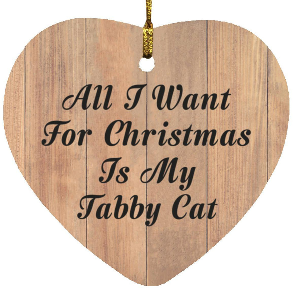 All I Want For Christmas Is My Tabby Cat - Heart Ornament C