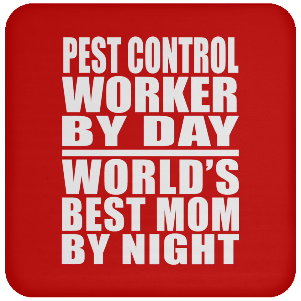 Pest Control Worker By Day World's Best Mom By Night - Drink Coaster