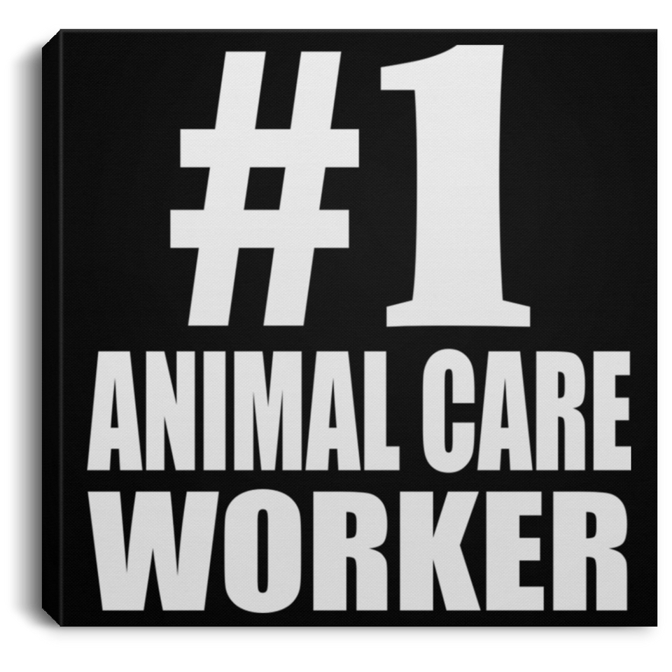 Number One #1 Animal Care Worker - Canvas Square