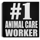 Number One #1 Animal Care Worker - Canvas Square