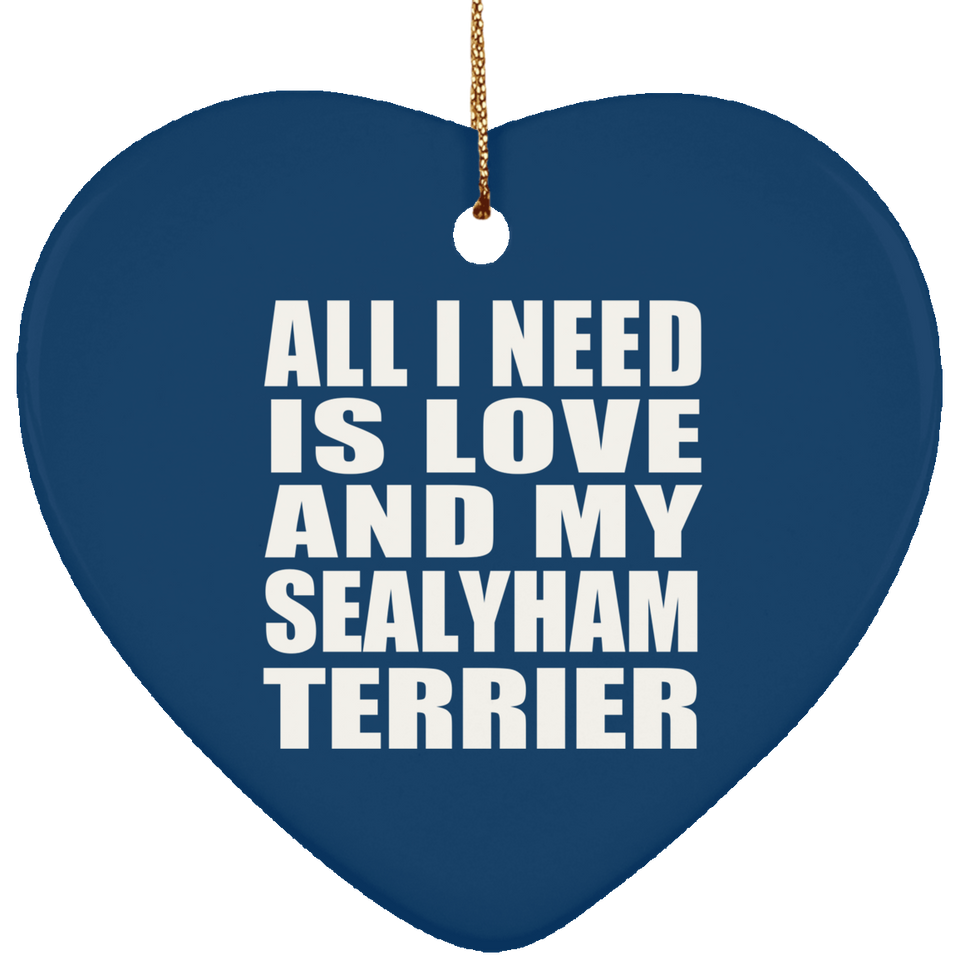 All I Need Is Love And My Sealyham Terrier - Heart Ornament
