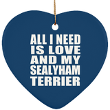 All I Need Is Love And My Sealyham Terrier - Heart Ornament