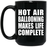 Hot Air Ballooning Makes Life Complete - 15oz Coffee Mug Black