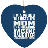Proud Tile Installer Mom Of Awesome Daughter - Heart Ornament