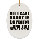 All I Care About Is Larping - Oval Ornament