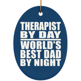 Therapist By Day World's Best Dad By Night - Oval Ornament