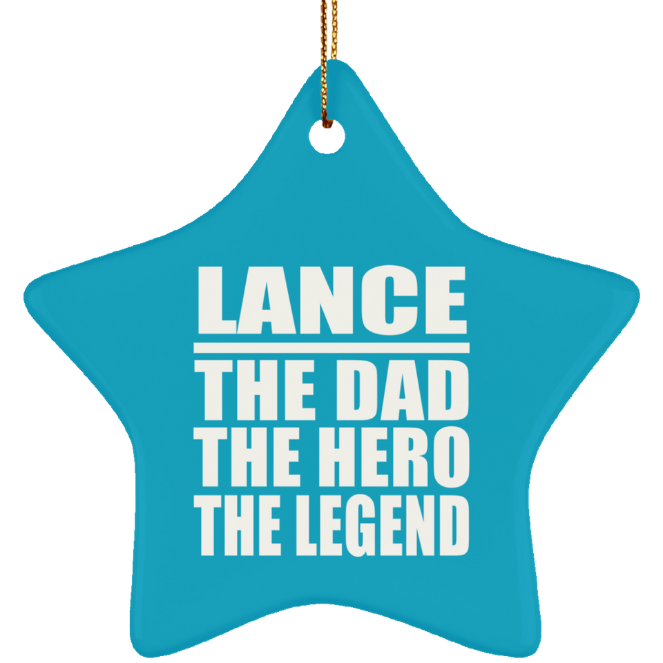 Lance The Dad The Hero The Legend - Star Ornament