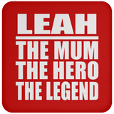 Leah The Mum The Hero The Legend - Drink Coaster