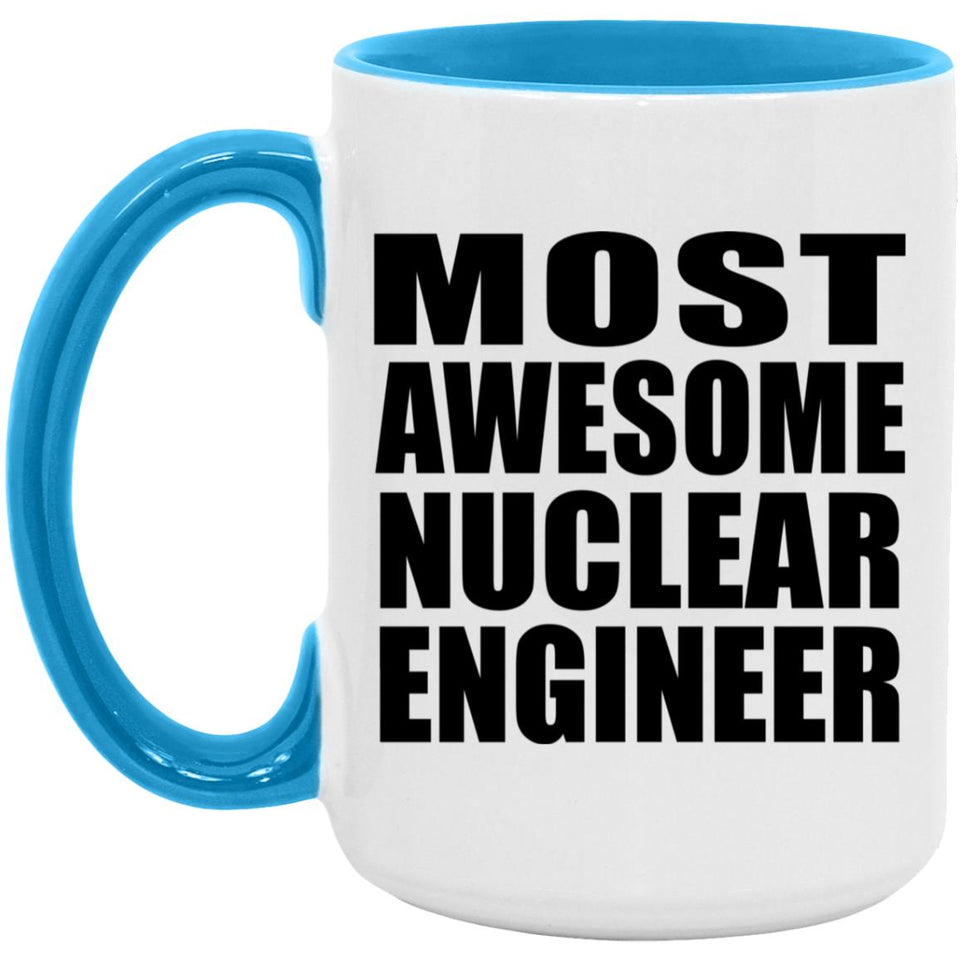 Most Awesome Nuclear Engineer - 15oz Accent Mug Blue