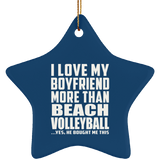 I Love My Boyfriend More Than Beach Volleyball - Star Ornament