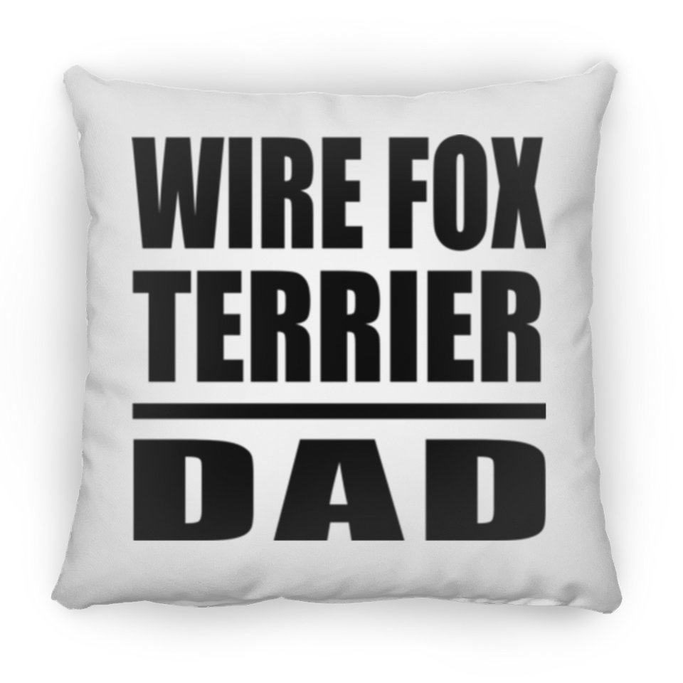 Wire Fox Terrier Dad - Throw Pillow