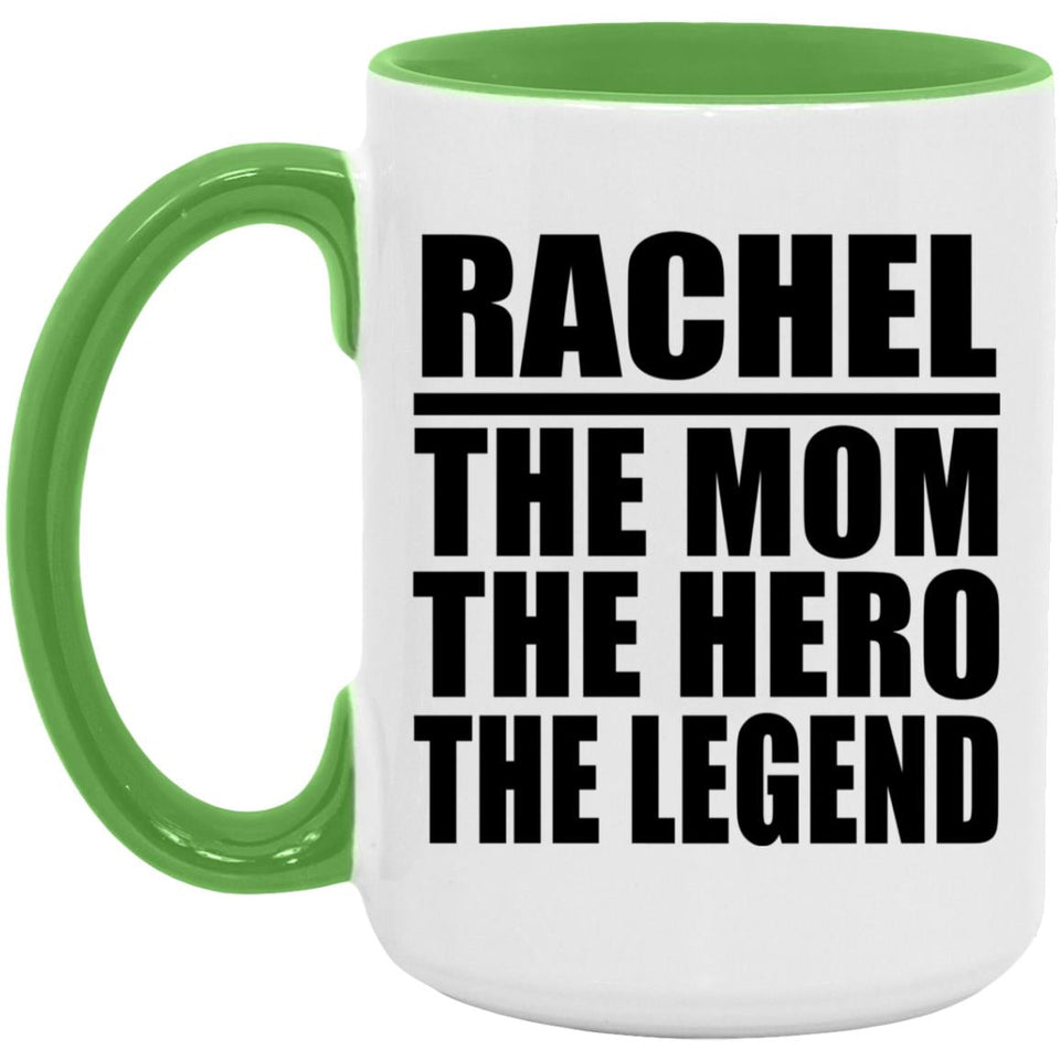 Rachel The Mom The Hero The Legend - 15oz Accent Mug Green
