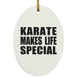 Karate Makes Life Special - Oval Ornament
