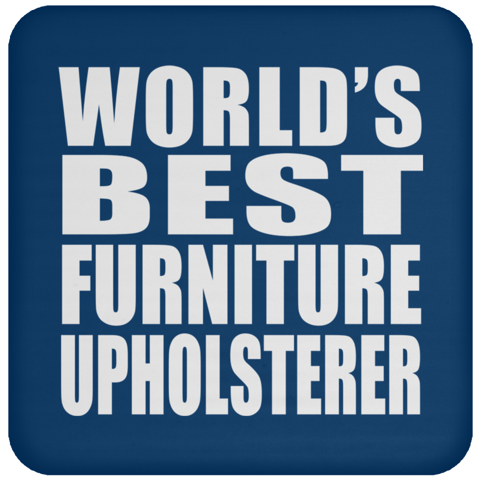 World's Best Furniture Upholsterer - Drink Coaster