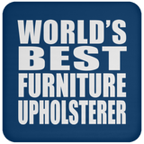 World's Best Furniture Upholsterer - Drink Coaster