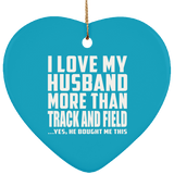 I Love My Husband More Than Track And Field - Heart Ornament