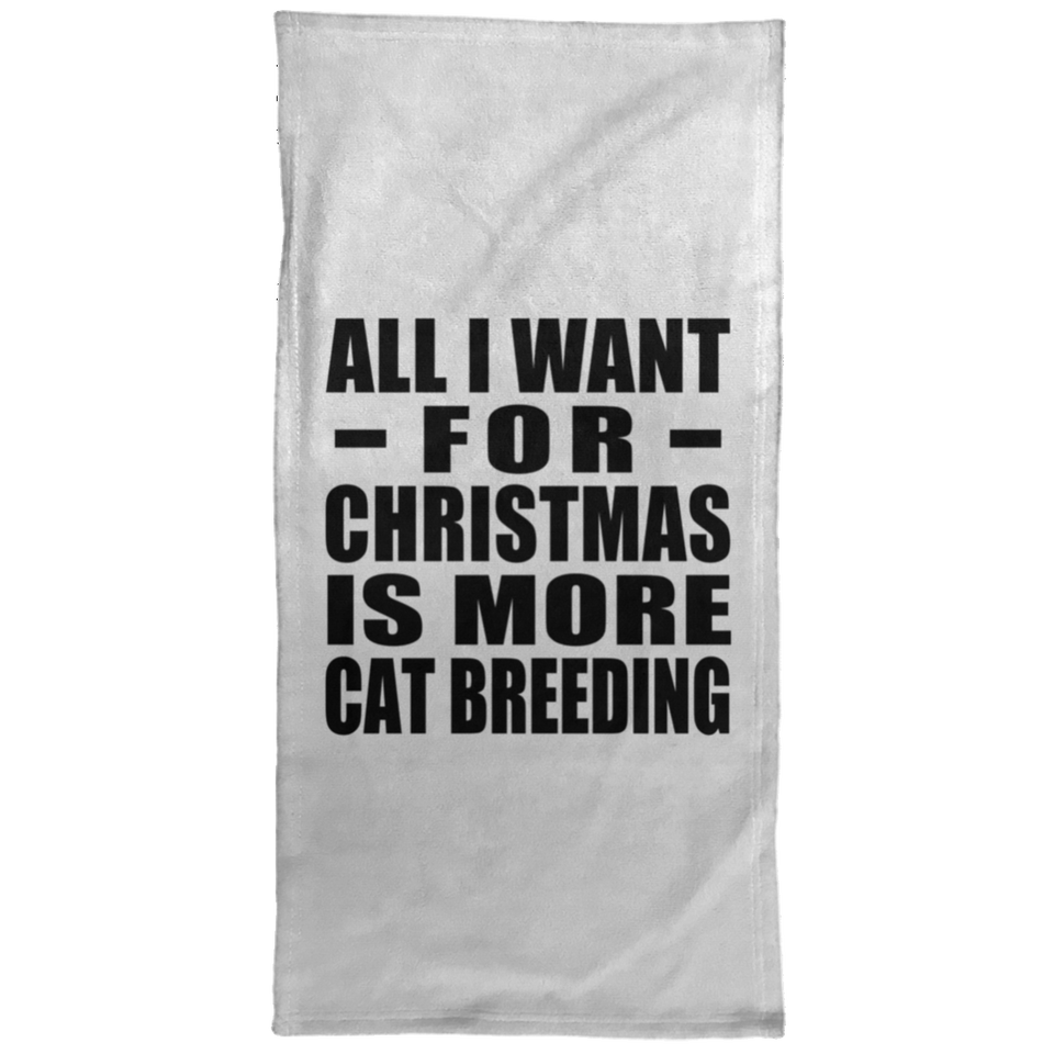 All I Want For Christmas Is More Cat Breeding - Hand Towel