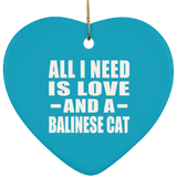 All I Need Is Love And A Balinese Cat - Heart Ornament
