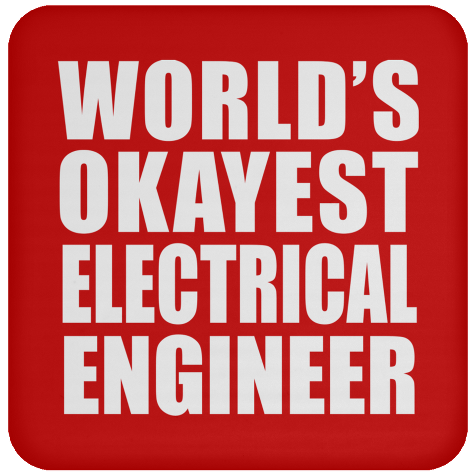 World's Okayest Electrical Engineer - Drink Coaster