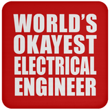 World's Okayest Electrical Engineer - Drink Coaster
