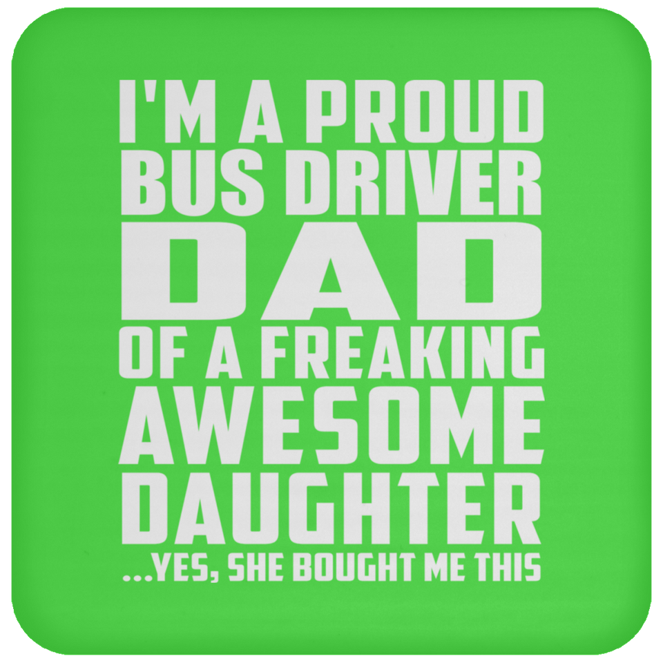 Proud Bus Driver Dad Of Awesome Daughter - Drink Coaster