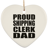 Proud Shipping Clerk Dad - Heart Ornament