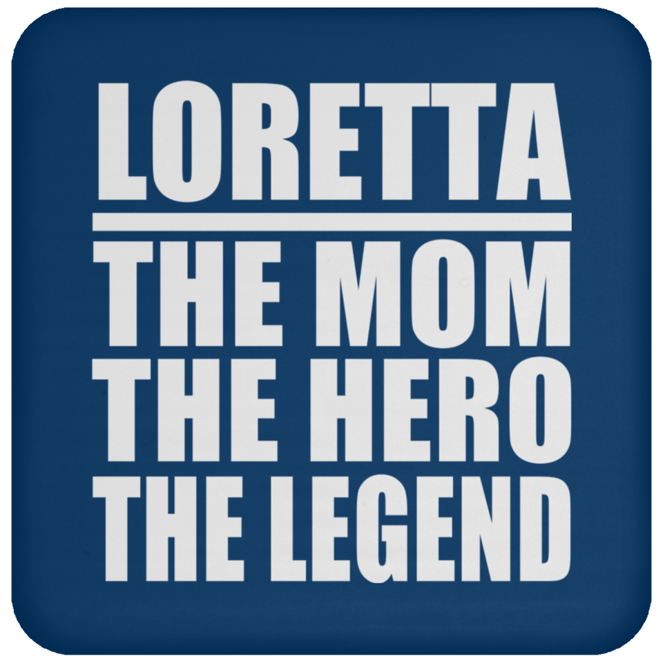 Loretta The Mom The Hero The Legend - Drink Coaster