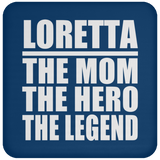 Loretta The Mom The Hero The Legend - Drink Coaster