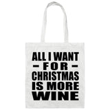 All I Want For Christmas Is More Wine - Tote Bag White