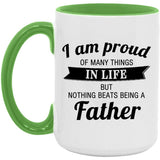 Proud of Many Things In Life, Nothing Beats Being a Father - 15oz Accent Mug Green