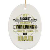 My Biggest Reason For Living Calls Me Dad - Oval Ornament