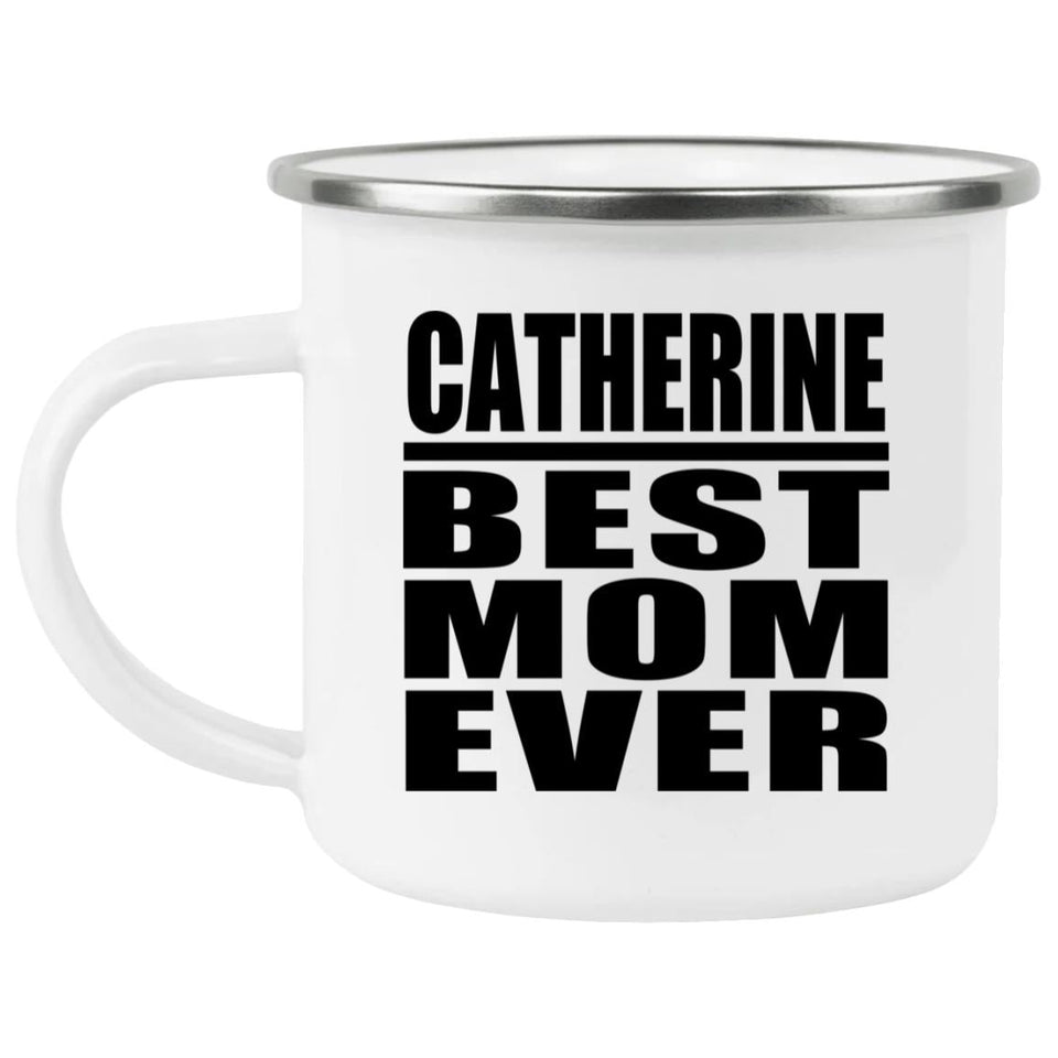Catherine Best Mom Ever - 12oz Camping Mug