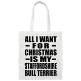 All I Want For Christmas Is My Staffordshire Bull Terrier - Tote Bag White