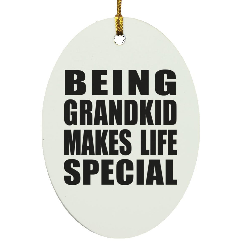 Being Grandkid Makes Life Special - Oval Ornament