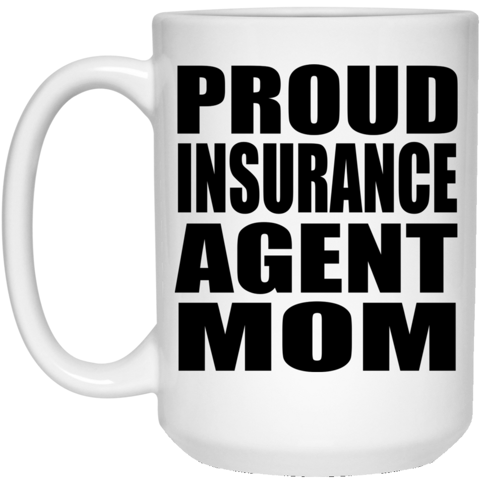 Proud Insurance Agent Mom - 15oz Coffee Mug