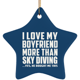 I Love My Boyfriend More Than Sky Diving - Star Ornament