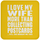 I Love My Wife More Than Collecting Postcards - Drink Coaster