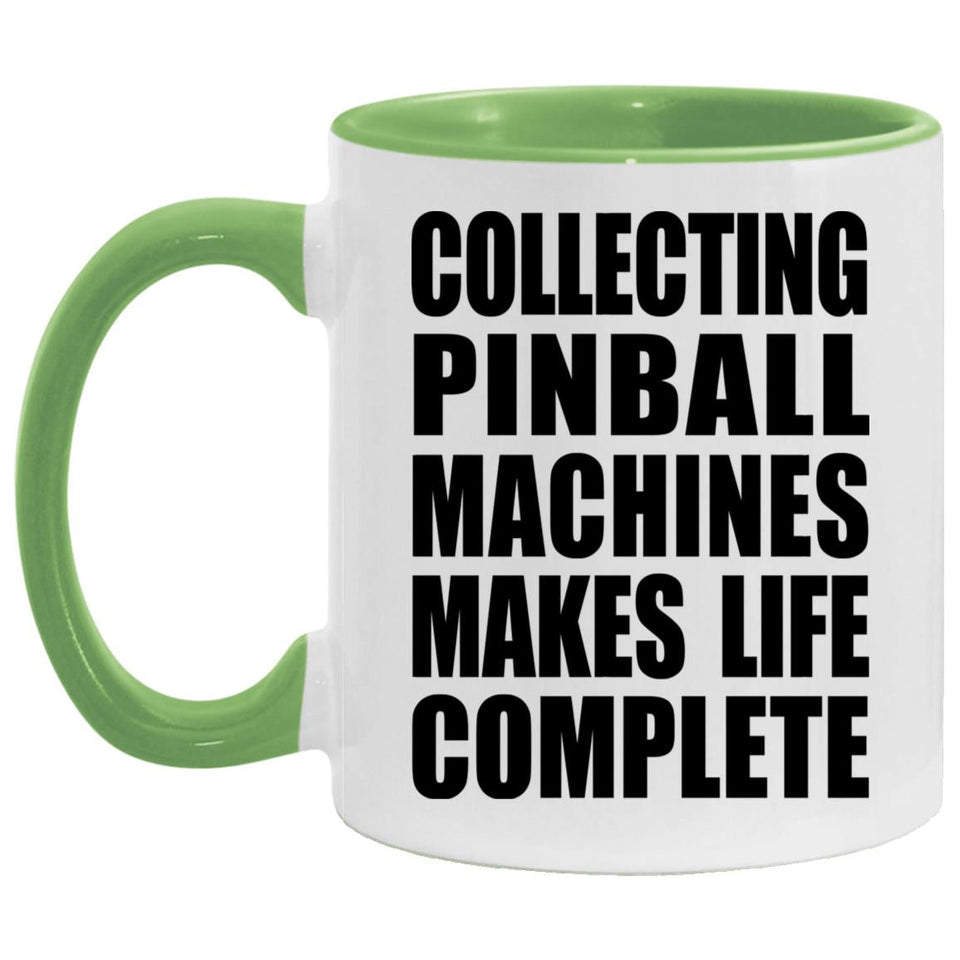 Collecting Pinball Machines Makes Life Complete - 11oz Accent Mug Green