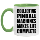 Collecting Pinball Machines Makes Life Complete - 11oz Accent Mug Green